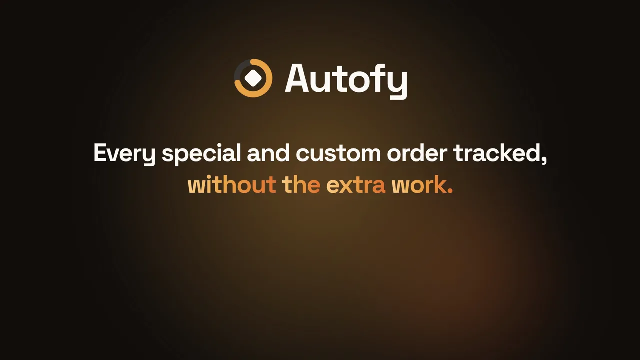 Video cover: Autofy. Every special and custom order tracked, without the extra work.